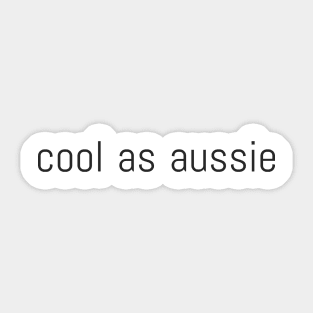 Proud Australian concept  with Cool as Aussie quote Sticker